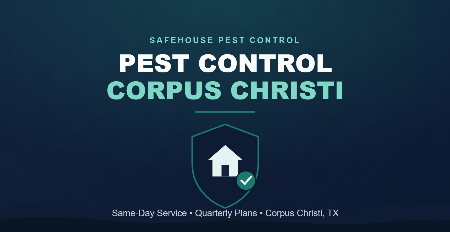 Pest control Corpus Christi, TX — SafeHouse Pest Control banner with house and shield icon, same-day service and quarterly plans